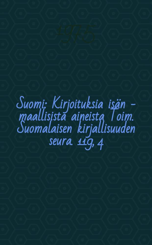 Suomi : Kirjoituksia isän - maallisista aineista Toim. Suomalaisen kirjallisuuden seura. 119, 4 : Näytteitä uralilaisista kielistä