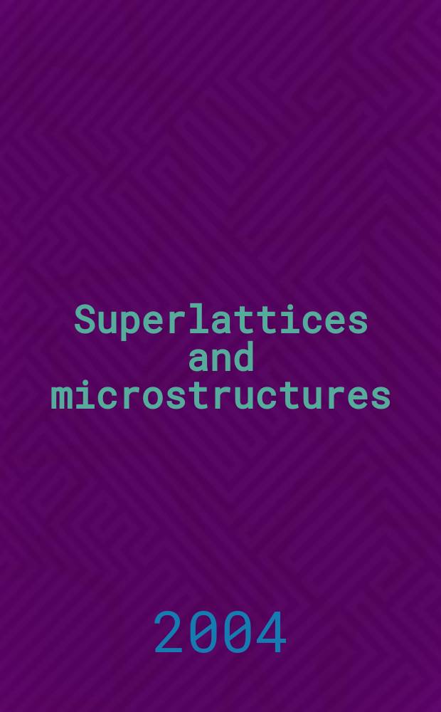 Superlattices and microstructures : A journal devoted to the science and technology of synthetic microstructures, microdevices, surfaces a. interfaces. Vol.36, №1/3 : Symposium T on substrate nanostructuration: self - assembling and nanopatterns (2004;Strasbourg). Proceedings....