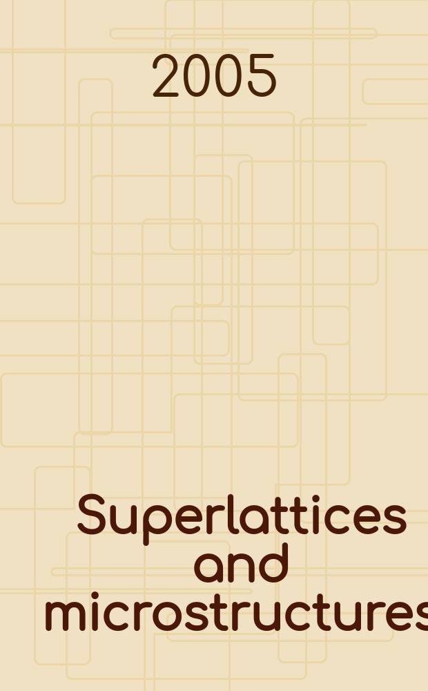Superlattices and microstructures : A journal devoted to the science and technology of synthetic microstructures, microdevices, surfaces a. interfaces. Vol.37, №2