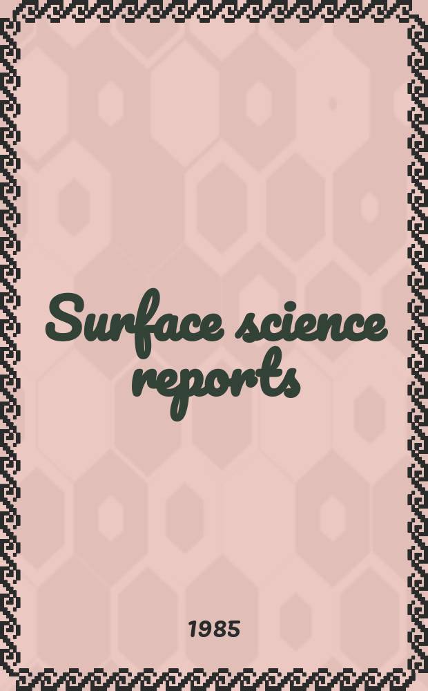 Surface science reports : A review j. 1984, Vol.4, №3/4 : Thermodynamics...