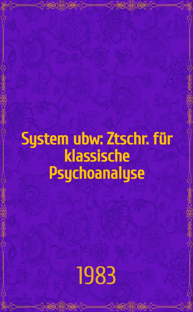 System ubw : Ztschr. für klassische Psychoanalyse