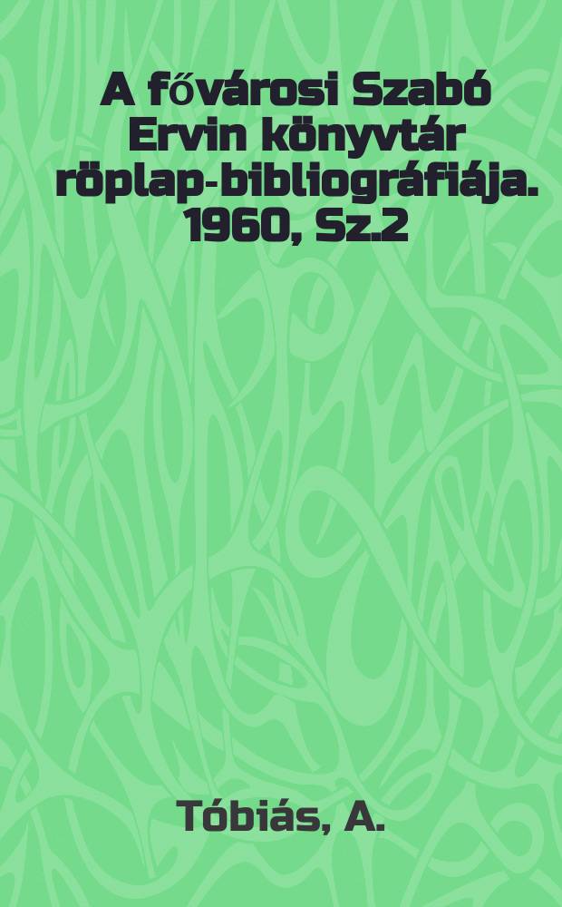 A fővárosi Szabó Ervin könyvtár röplap-bibliográfiája. 1960, Sz.2 : Lew Tolsztoj (1828-1910)