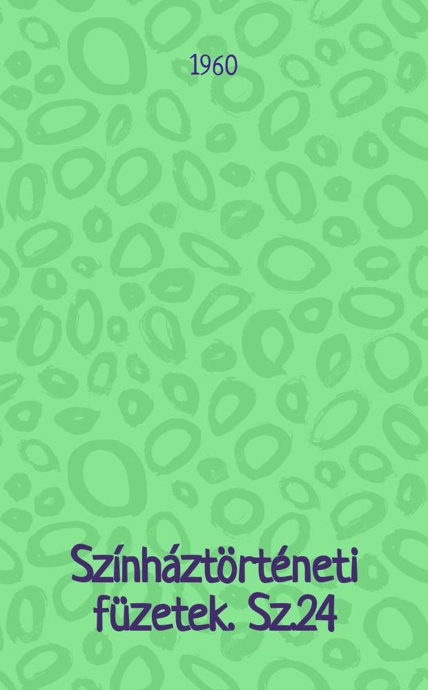 Sz&iacute;nh&aacute;zt&ouml;rt&eacute;neti f&uuml;zetek. Sz.24 : Budapesti magyar sz&iacute;nh&aacute;z műsora