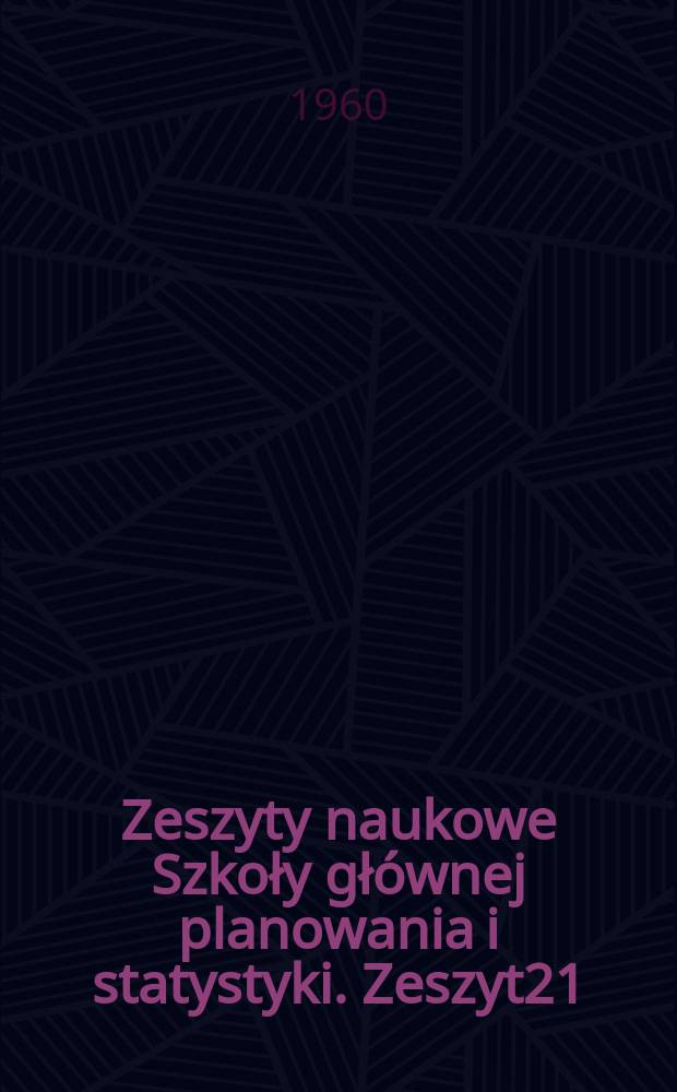 Zeszyty naukowe Szkoły głównej planowania i statystyki. Zeszyt21 : Zagadnienia demograficzne