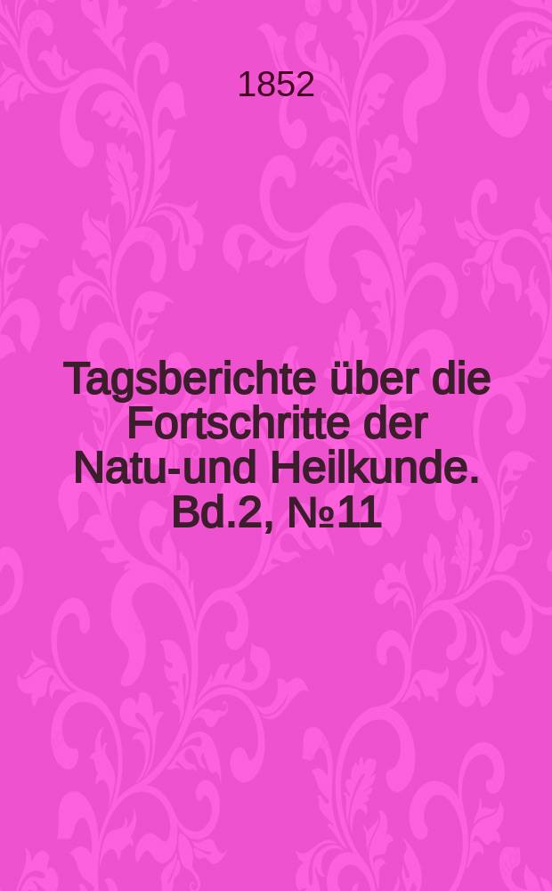 Tagsberichte über die Fortschritte der Natur- und Heilkunde. Bd.2, №11
