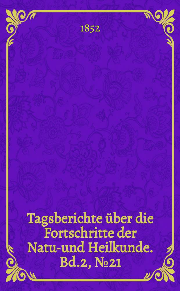 Tagsberichte &uuml;ber die Fortschritte der Natur- und Heilkunde. Bd.2, №21