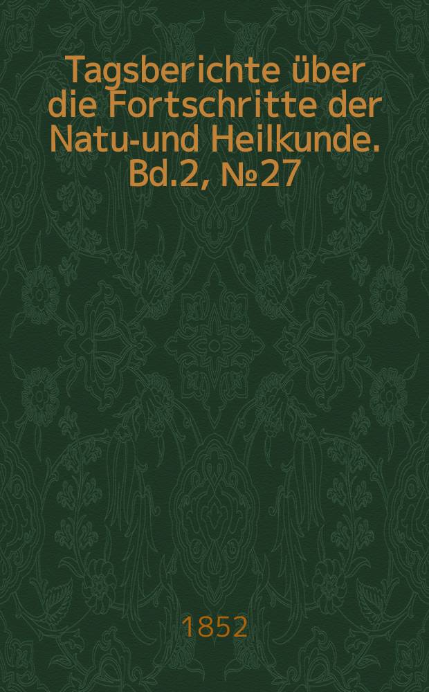 Tagsberichte über die Fortschritte der Natur- und Heilkunde. Bd.2, №27