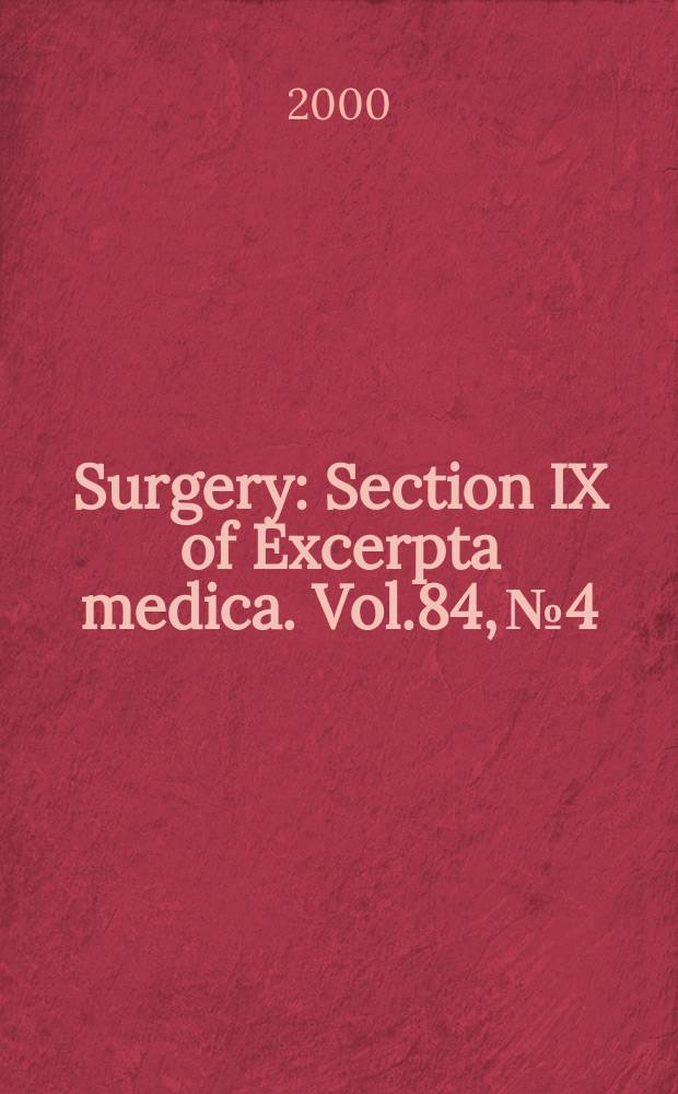 Surgery : Section IX of Excerpta medica. Vol.84, №4