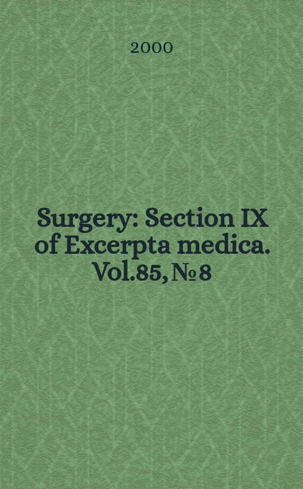 Surgery : Section IX of Excerpta medica. Vol.85, №8