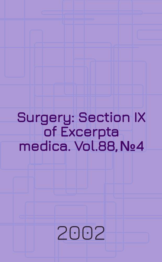 Surgery : Section IX of Excerpta medica. Vol.88, №4