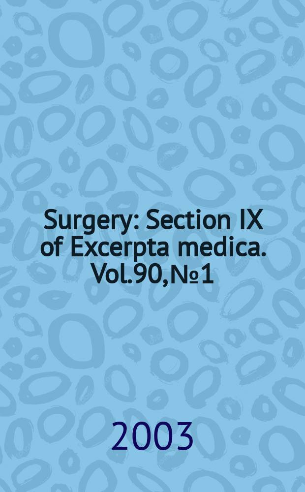 Surgery : Section IX of Excerpta medica. Vol.90, №1