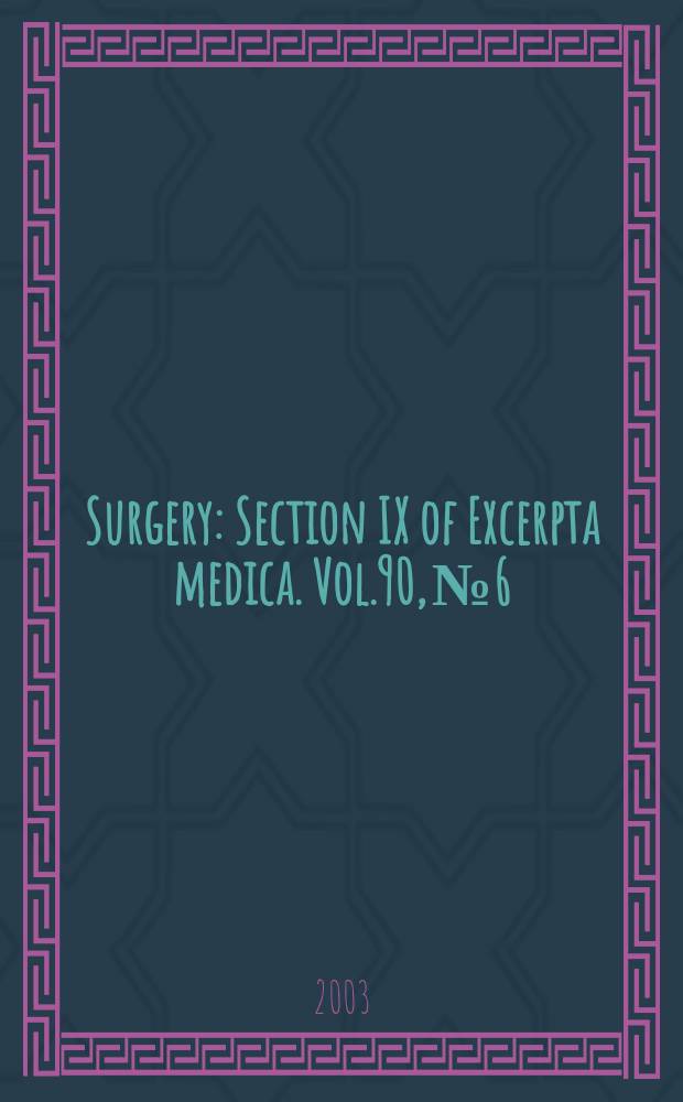 Surgery : Section IX of Excerpta medica. Vol.90, №6
