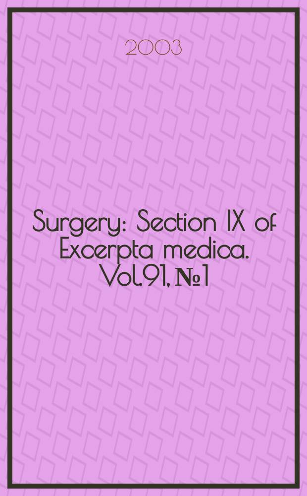 Surgery : Section IX of Excerpta medica. Vol.91, №1