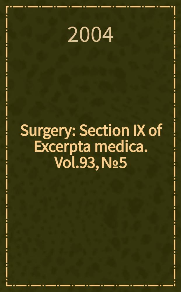 Surgery : Section IX of Excerpta medica. Vol.93, №5