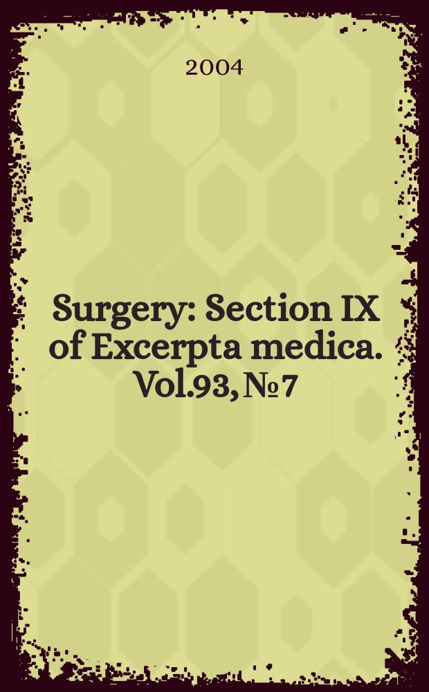 Surgery : Section IX of Excerpta medica. Vol.93, №7