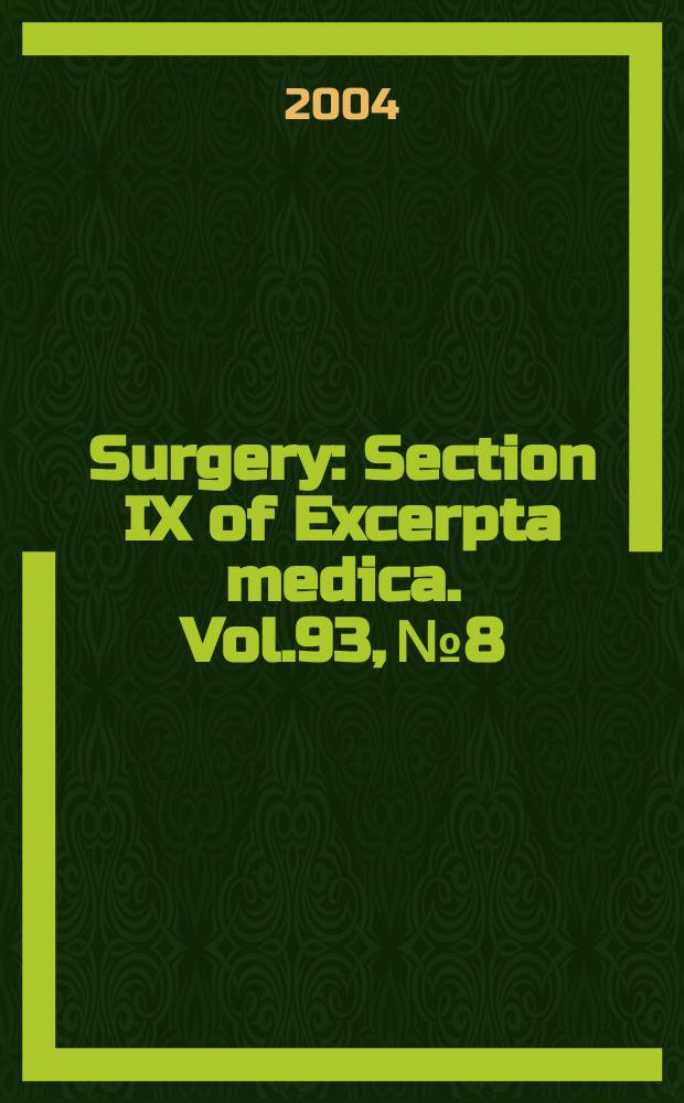 Surgery : Section IX of Excerpta medica. Vol.93, №8