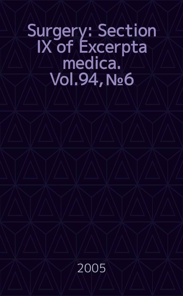Surgery : Section IX of Excerpta medica. Vol.94, №6