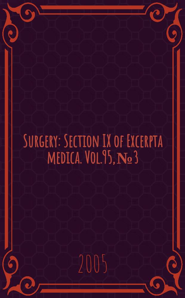 Surgery : Section IX of Excerpta medica. Vol.95, №3