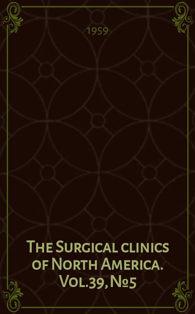 The Surgical clinics of North America. Vol.39, №5 : Symposium on recent advances in surgery of the gastrointestinal tract