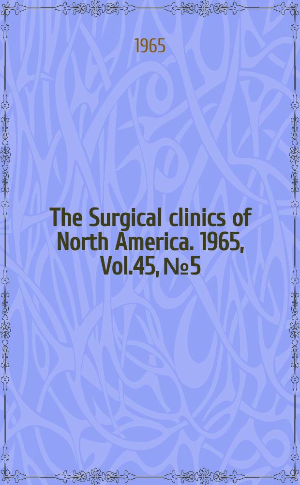 The Surgical clinics of North America. 1965, Vol.45, №5 : New perspectives in colorectoanal surgery (Nationwide number)