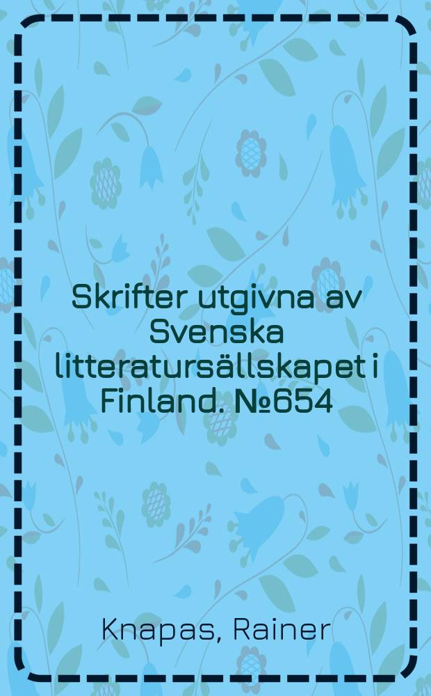 Skrifter utgivna av Svenska litteratursällskapet i Finland. №654 : Idyll och hjältemod