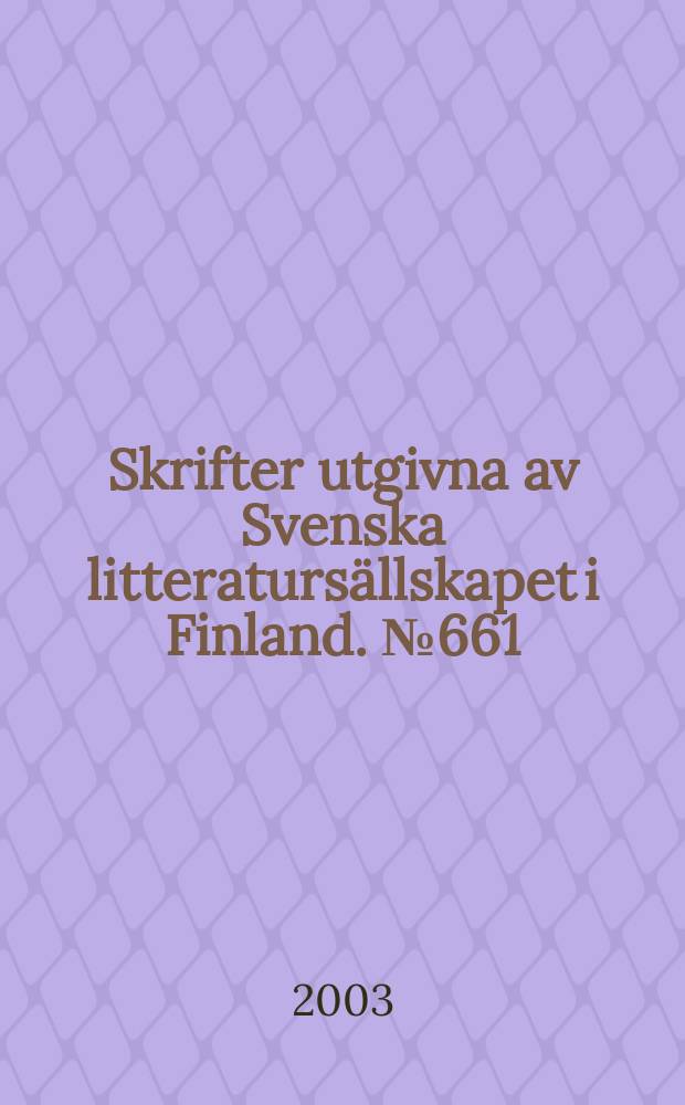 Skrifter utgivna av Svenska litteratursällskapet i Finland. №661 : Varianter och bibliografisk beskrivning