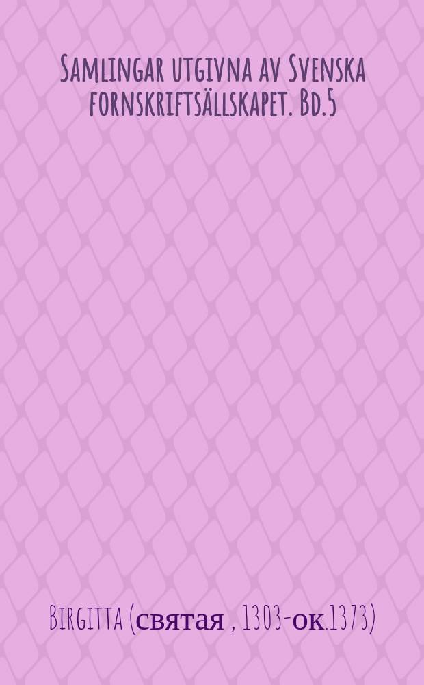 Samlingar utgivna av Svenska fornskriftsällskapet. Bd.5 : Den heliga Birgittas Reuelaciones extrauagantes