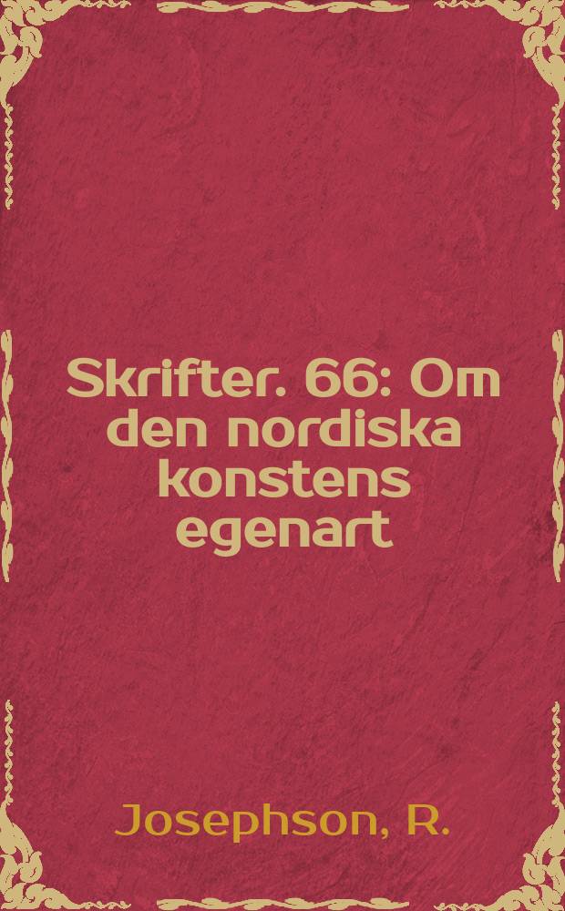 [Skrifter]. 66 : Om den nordiska konstens egenart