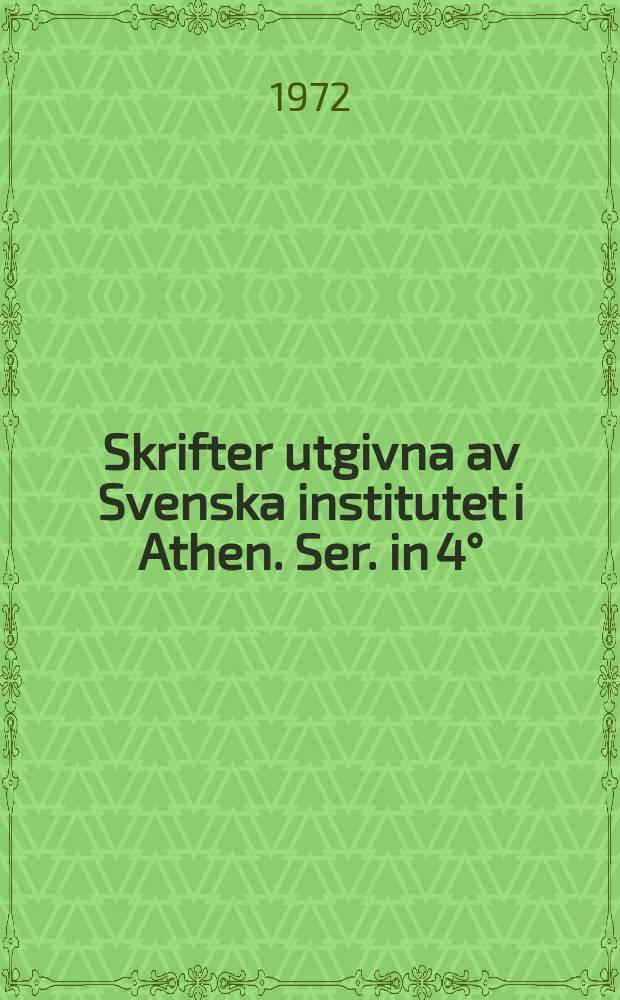 Skrifter utgivna av Svenska institutet i Athen. Ser. in 4°