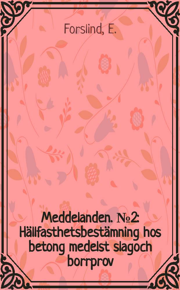 Meddelanden. №2 : Hällfasthetsbestämning hos betong medelst slagoch borrprov