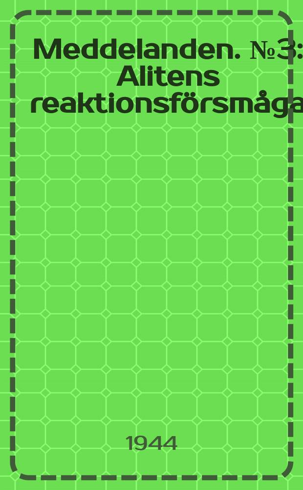 Meddelanden. №3 : Alitens reaktionsförsmåga ; Kvantitativ kolorimetrisk silikatanalys