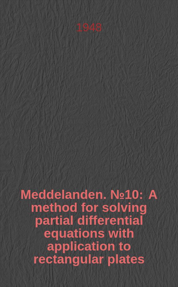 Meddelanden. №10 : A method for solving partial differential equations with application to rectangular plates