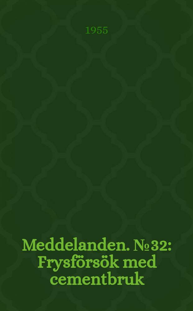 Meddelanden. №32 : Frysf&ouml;rs&ouml;k med cementbruk