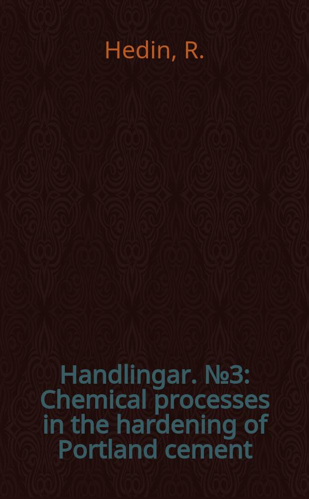 Handlingar. №3 : Chemical processes in the hardening of Portland cement