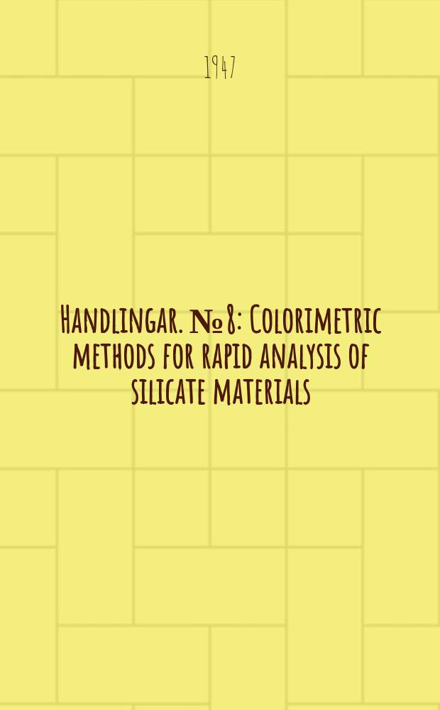 Handlingar. №8 : Colorimetric methods for rapid analysis of silicate materials