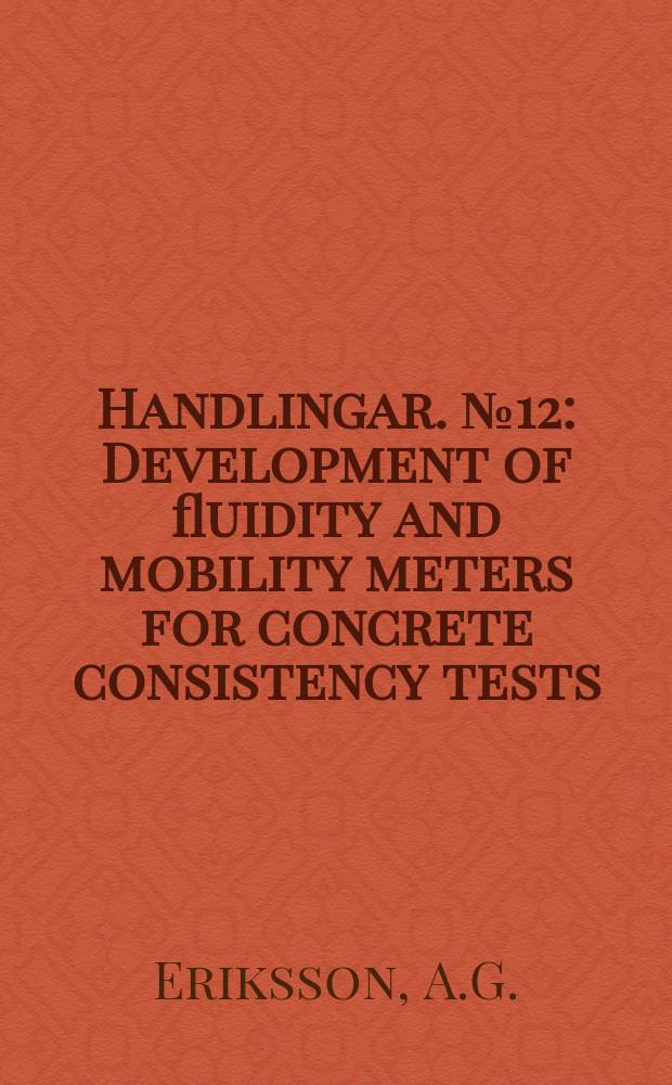Handlingar. №12 : Development of fluidity and mobility meters for concrete consistency tests