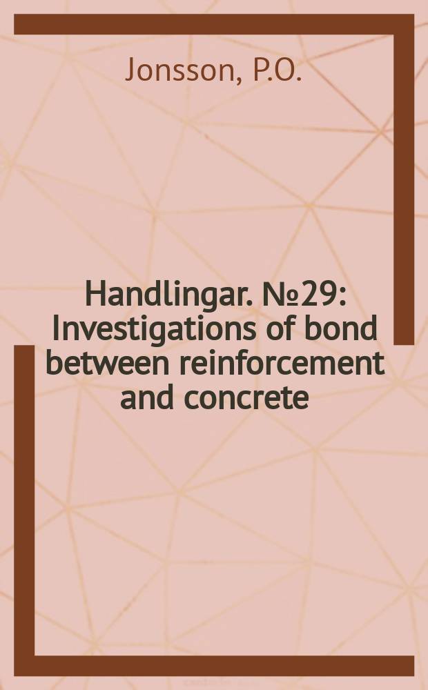 Handlingar. №29 : Investigations of bond between reinforcement and concrete