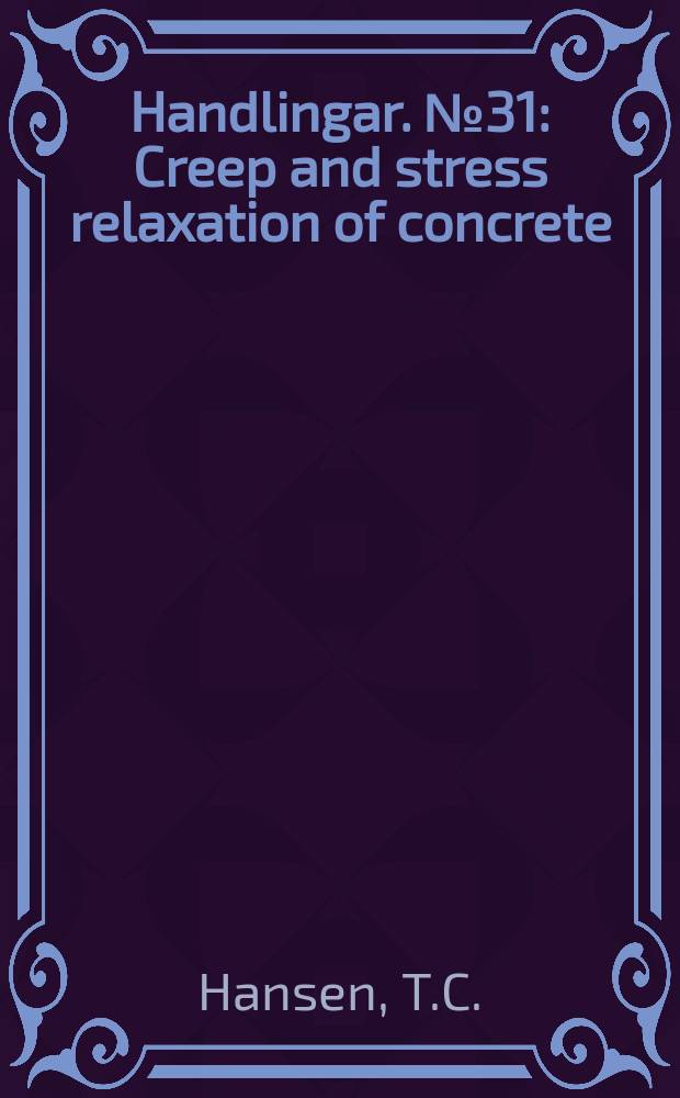 Handlingar. №31 : Creep and stress relaxation of concrete