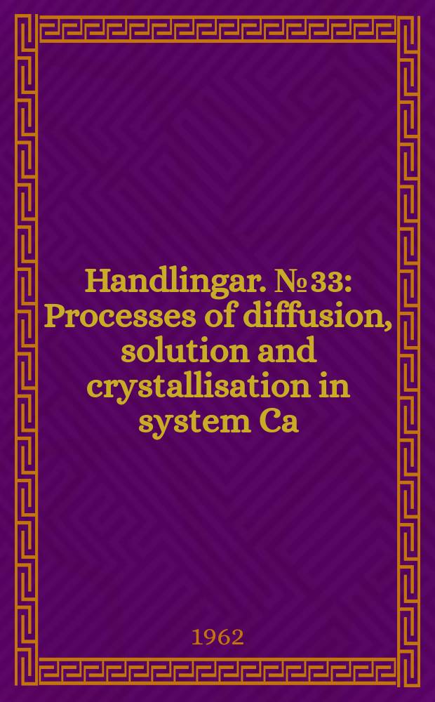 Handlingar. №33 : Processes of diffusion, solution and crystallisation in system Ca(OH)₂- H₂O