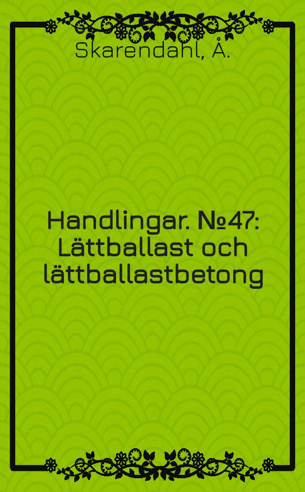 Handlingar. №47 : Lättballast och lättballastbetong