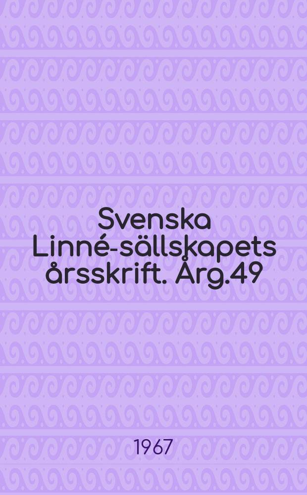 Svenska Linné-sällskapets årsskrift. Årg.49 : 1966
