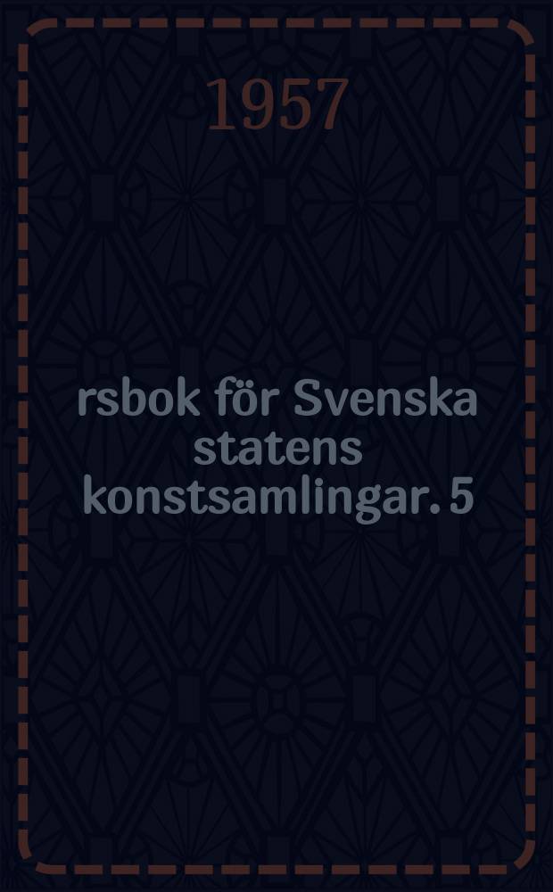 Årsbok för Svenska statens konstsamlingar. 5 : Moderna museet