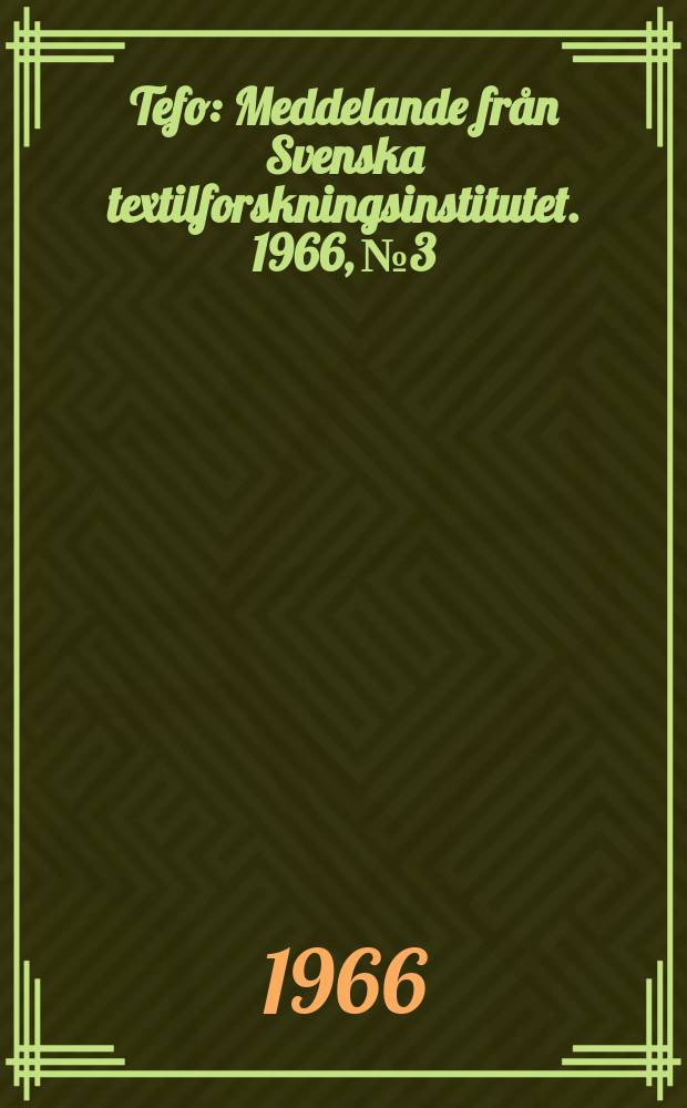 Tefo : Meddelande från Svenska textilforskningsinstitutet. 1966, №3