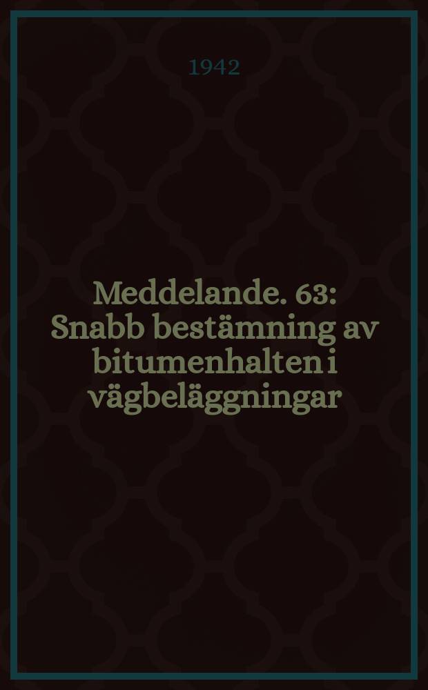 Meddelande. 63 : Snabb bestämning av bitumenhalten i vägbeläggningar