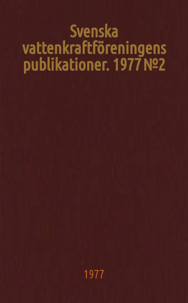 Svenska vattenkraftföreningens publikationer. 1977 №2 : (Årsberättelser 1976)