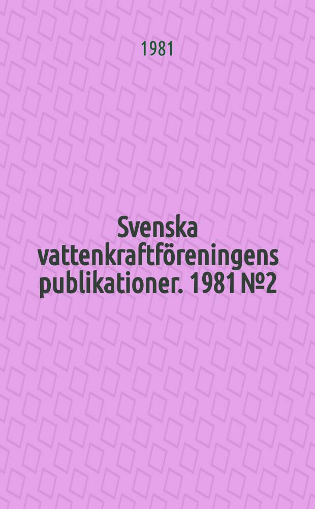 Svenska vattenkraftföreningens publikationer. 1981 №2 : (Årsberättelser 1980)