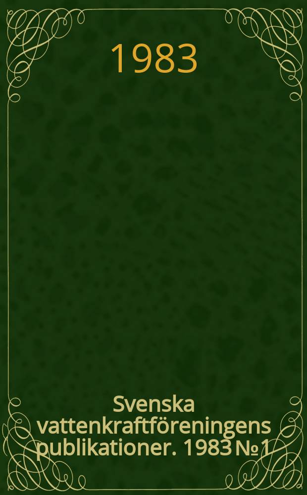 Svenska vattenkraftföreningens publikationer. 1983 №1 : (Årsberättelser 1982)