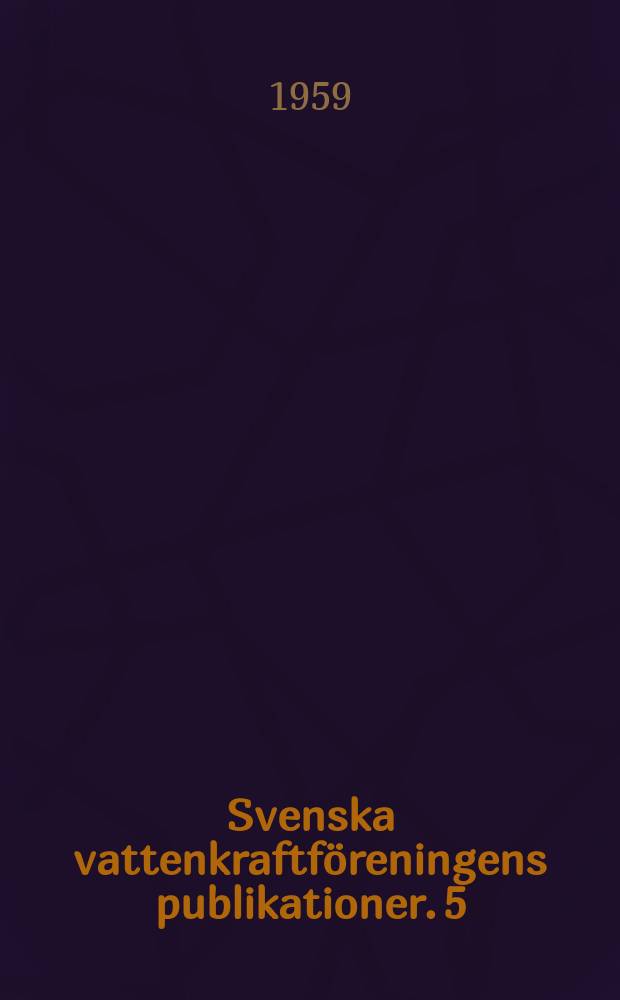 Svenska vattenkraftföreningens publikationer. 5 : Lagstiftning om vattenrätten i Finland, Norge och Sverige