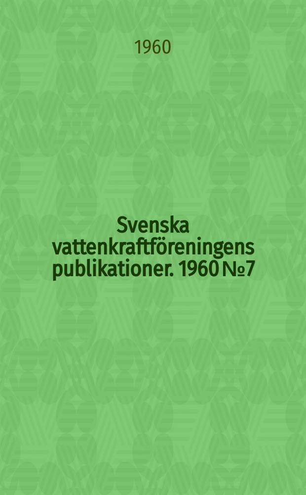 Svenska vattenkraftföreningens publikationer. 1960 №7 : Arbetsmetoder vid kraftverksbyggen