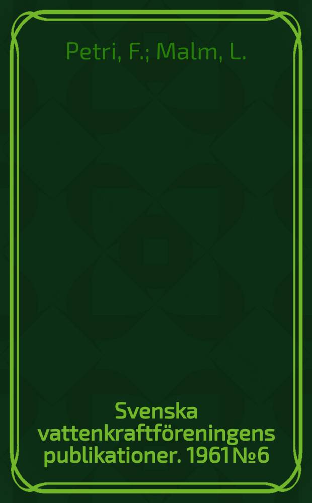 Svenska vattenkraftföreningens publikationer. 1961 №6 : Omställnings problem vid okad ångkraftbyggnad. Drifterfarenheter från ett stort ångkraftverk. Utvecklingstendenser inom ångkrafttekniker